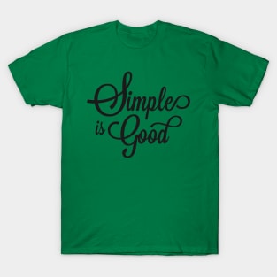 simple is good T-Shirt